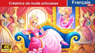 Créatrice de mode princesse 👸 Contes De Fées Français 🌛 WOA  French Fairy Tales [upl. by Lletnahc865]