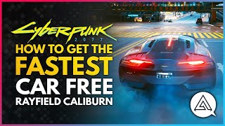 CYBERPUNK 2077  How to Get the Fastest Car FREE  Rayfield Caliburn Bugatti Veyron [upl. by Eitisahc31]