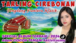 FULL ALBUM TARLING CIREBONAN SEDIH PALING ENAK DISENGAR KAPAN SAJA [upl. by Archer]