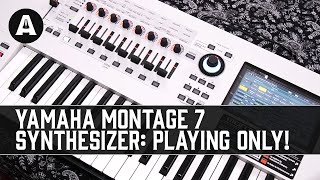 Yamaha Montage 7 Synthesizer  Playing Only ft Mike Patrick [upl. by Richardson]