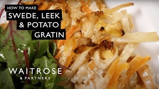 How To Make Swede Leek amp Potato Gratin  Waitrose [upl. by Anivlac]