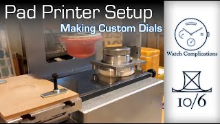 Making Custom Dials Part 3 Pad Printer Setup [upl. by Aitital421]