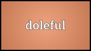 Doleful Meaning [upl. by Albin]