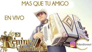 Remmy Valenzuela  Mas Que Tu Amigo En Vivo [upl. by Creigh509]