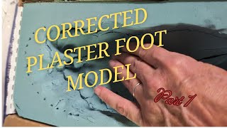 Corrected Plaster foot Model Part 1 [upl. by Konstantine]