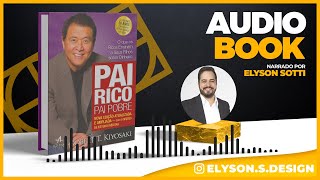 Pai Rico Pai Pobre  Robert T Kiyosaki  AudioBook 🎧 Completo  Narração Elyson Sotti [upl. by Brander466]