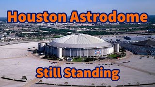 Houston Astrodome Still Standing [upl. by Sianna]