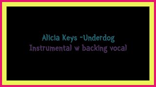 Alicia Keys  Underdog Instrumental w backing vocal 51 [upl. by Airam]