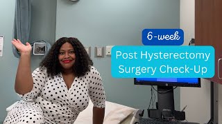 My 6Week Post Hysterectomy Surgery CheckUp [upl. by Kristy]