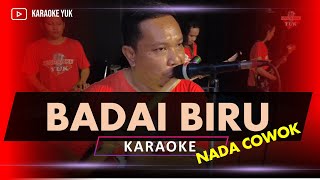 BADAI BIRU NADA COWOK PRIA KARAOKE [upl. by Urien]