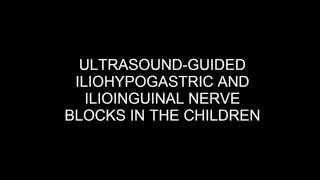 ULTRASOUND GUIDED ILIOHYPOGASTRIC AND ILIOINGUINAL NERVE BLOCKS IN THE CHILDREN [upl. by Ciel]