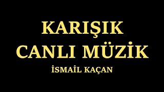 KARIŞIK CANLI MÜZİK [upl. by Eiramesor]