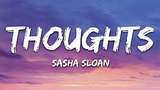 Sasha Sloan  Thoughts Lyrics [upl. by Asereht897]