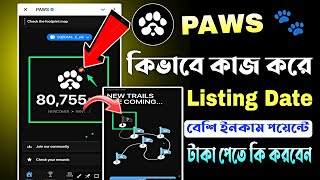 PAWS কিভাবে কাজ করবো  Paws Airdrop Listing Date  Paws Kibave kaj korbo paws [upl. by Lymn]