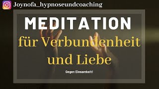 Meditation zur Verbundenheit und Liebe Gegen Einsamkeit [upl. by Schonthal416]