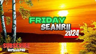 SEANRII  FRIDAY  LATEST PNG MUSIC 2024 [upl. by Mylo]