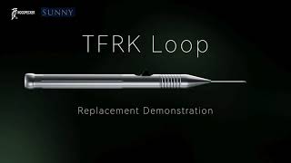 Replacement of TFRK Loop Device Tutorial [upl. by Osswald]