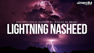 Lightning Exclusive Nasheed By Ahmad AlMuqit [upl. by Eilliw342]