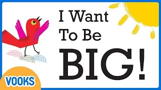 Read Aloud Kids Book I Want To Be Big  Vooks Narrated Storybooks [upl. by Ahsiuqel]