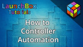 How to Controller Automation  Feature Specific LaunchBox Tutorials [upl. by Haisa]