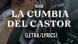 LA CUMBIA DEL CASTOR LETRALYRICS YAHIR [upl. by Hendrix]