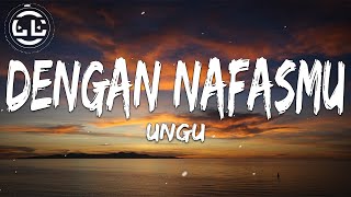 Ungu  Dengan NafasMu Lyrics [upl. by Llerryt898]