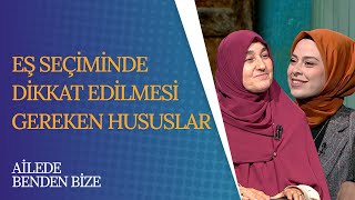 Eş Seçiminde Dikkat Edilmesi Gereken Hususlar  Ailede Benden Bize 21 Bölüm [upl. by Leela155]