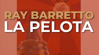 Ray Barretto  La Pelota Audio Oficial [upl. by Jarlathus]