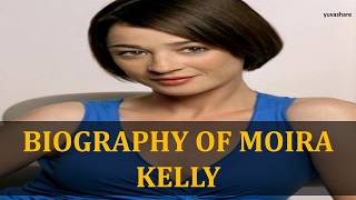 BIOGRAPHY OF MOIRA KELLY [upl. by Toblat]