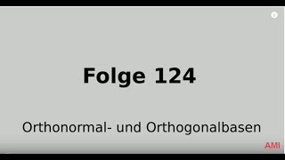 Orthonormalbasis Orthogonalbasis Vektorraum Lineare Algebra Folge 124 [upl. by Oht643]