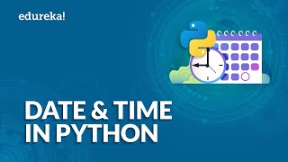 Date and Time in Python  datetime Module Explained  Python Tutorial for Beginners  Edureka [upl. by Hesler]