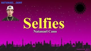 Natanael Cano  Selfies Letra [upl. by Hirza125]