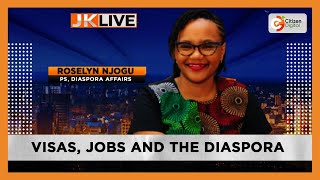 JKLIVE  Visas Jobs and Diaspora with PS Diaspora affairs Roseline Njogu Part 1 [upl. by Calhoun]