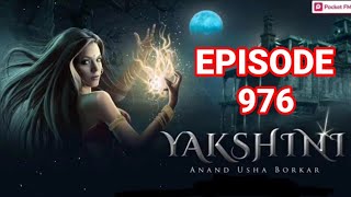 Yakshini Episode 976  Yakshini today episode  Yakshini 976  Yakshini pocket fm story [upl. by Ennasus]