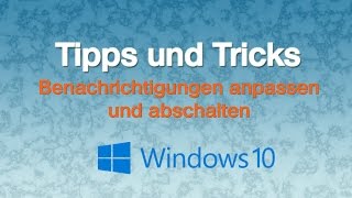 Windows 10  Benachrichtigungen konfigurieren und abschalten [upl. by Ihtraa760]