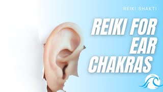 Reiki For Ear Chakras  Powerful Energy Healing [upl. by Roldan]