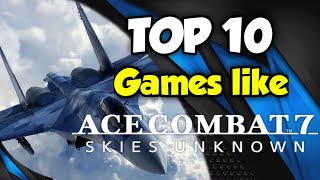 Games like Ace Combat 7 I TOP 10 Games to play [upl. by Brighton]