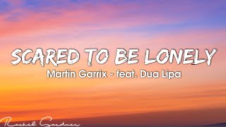 Martin Garrix  Scared To Be Lonely Lyrics feat Dua Lipa [upl. by Arnoldo]