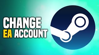 How To Change Steam EA Account  Unlink Steam From EA EASY [upl. by Noedig]