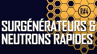 RÉACTEURS 4  Surgénérateurs et réacteurs à neutrons rapides [upl. by Ahsan]