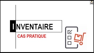 INVENTAIRE CAS PRATIQUE [upl. by Arok]