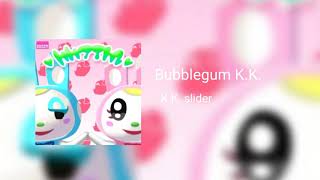 Bubblegum KK  KK Slider [upl. by Acinom]