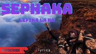 SEPHAKA  Lefika Laka lyrics [upl. by Nireves]