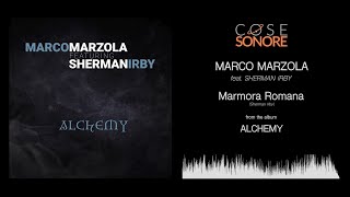 Marco Marzola feat Sherman Irby  Marmora Romana  Official Recording [upl. by Wobniar]