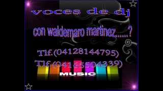 voces para dj de waldemaro martinezwmv [upl. by Ahsinad918]