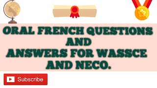 ORAL FRENCH QUESTIONS AND ANSWERS FOR STUDENTS PREPARING FOR WASSCE AND NECO EXAMINATIONS [upl. by Im47]