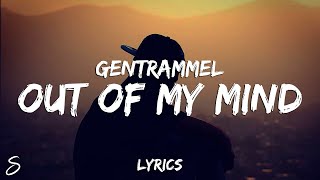 GENTRAMMEL  Out of My Mind Lyrics [upl. by Boylston322]