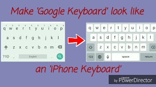 Make your Google Keyboard look like an iPhone Keyboard [upl. by Bela]