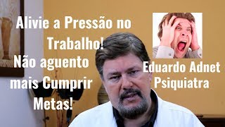 ESTRESSE E PRESSÃO NO TRABALHO Como Lidar  dreduardoadnet PSIQUIATRA [upl. by Yedok650]