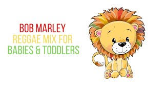 BOB MARLEY REGGAE MIX FOR BABIES amp TODDLERS  Cool Tots Lullabies Mix [upl. by Emmet829]